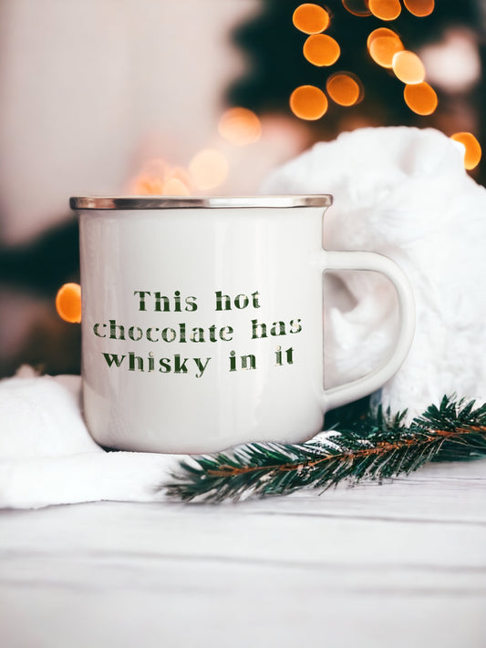 This Hot Chocolate has Whisky in it - Enamel Camping Mug