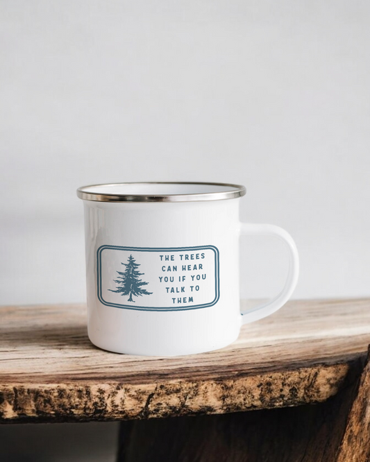 The trees can hear you if you talk to them - Enamel Camper Mug