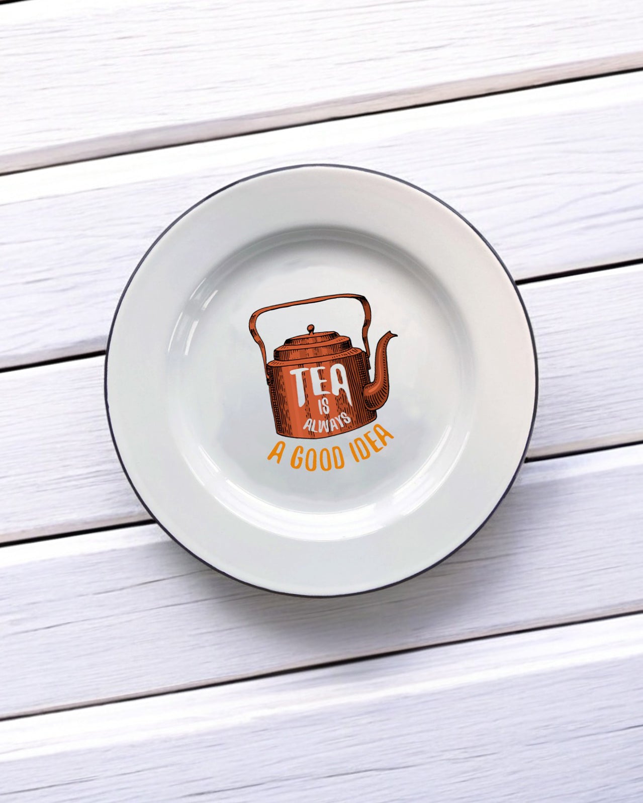 Tea is always a good idea Decorative Enamel Plate