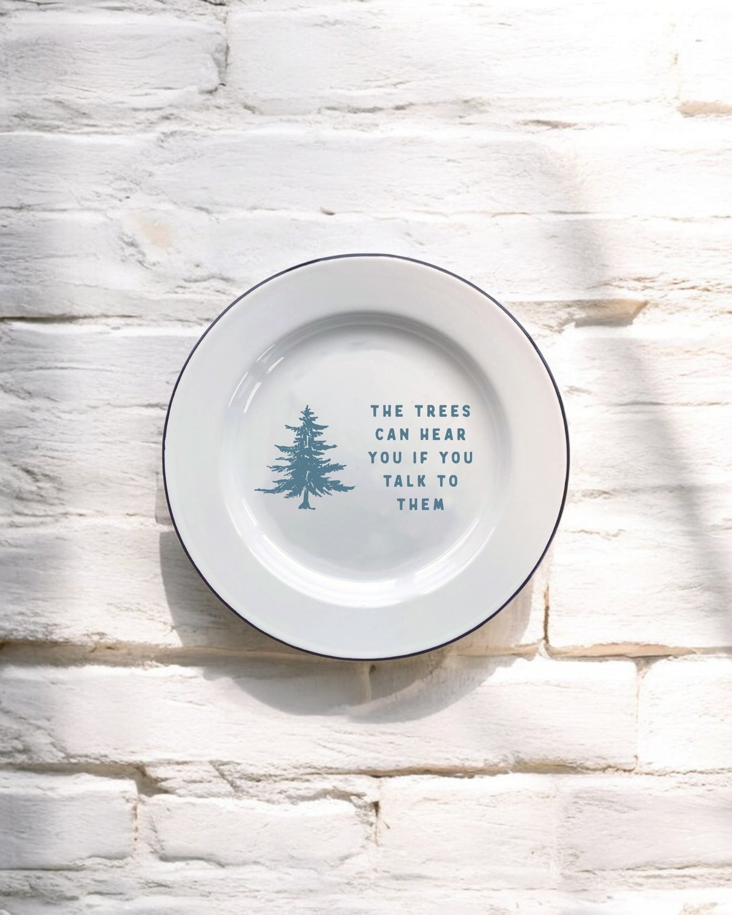 The trees can hear you if you talk to them Decorative Enamel Plate