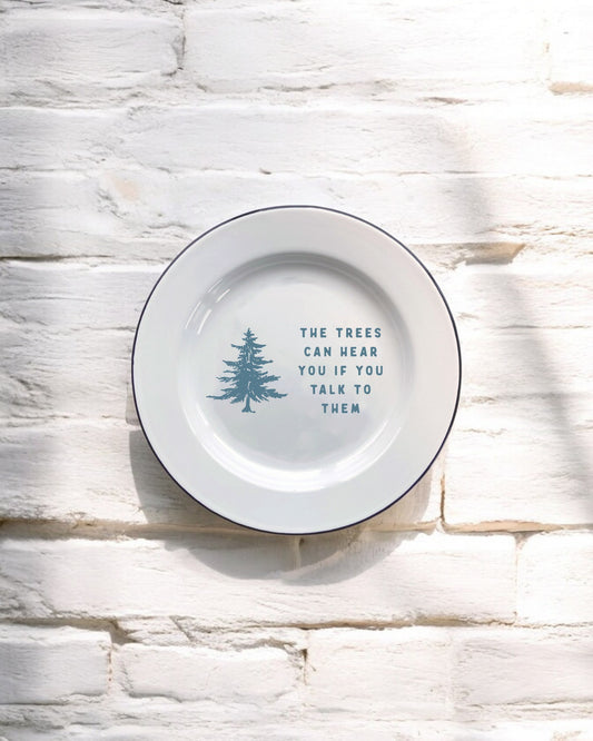 The trees can hear you if you talk to them Decorative Enamel Plate