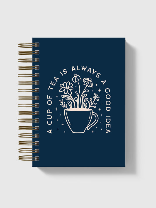 A cup of tea is always a good idea Notebook