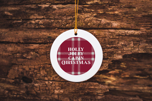 Holly Jolly Cabin Christmas - Ceramic Ornament