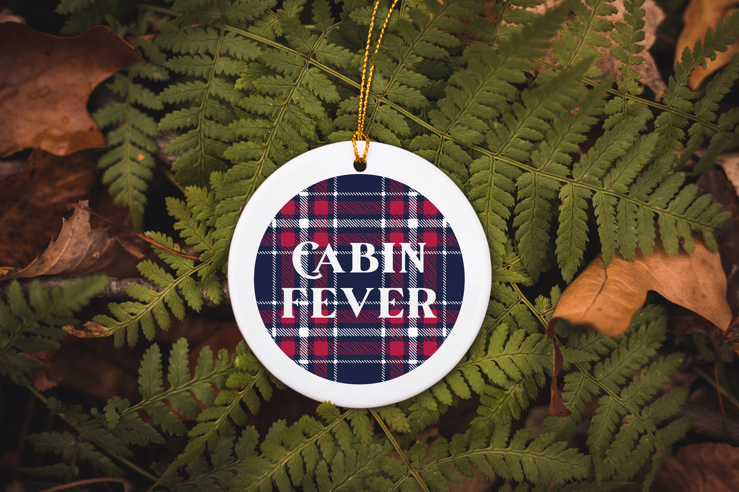 Cabin Fever -Ceramic Ornament